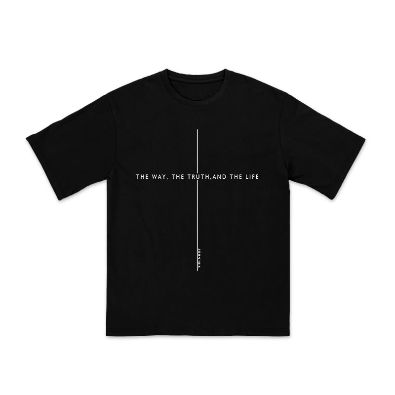 Unisex 100% Cotton The Way The Truth And The Life John 14:6 Print T-shirt