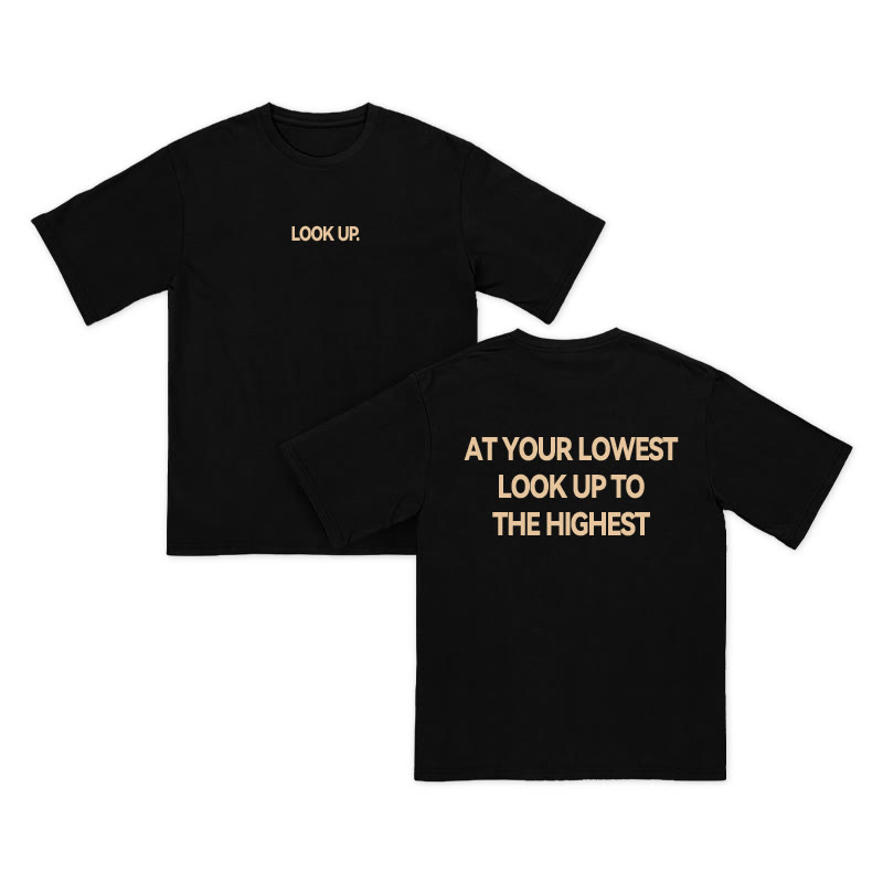 Unisex 100% Cotton At Your Lowest Look Up To The Highest Print T-shirt