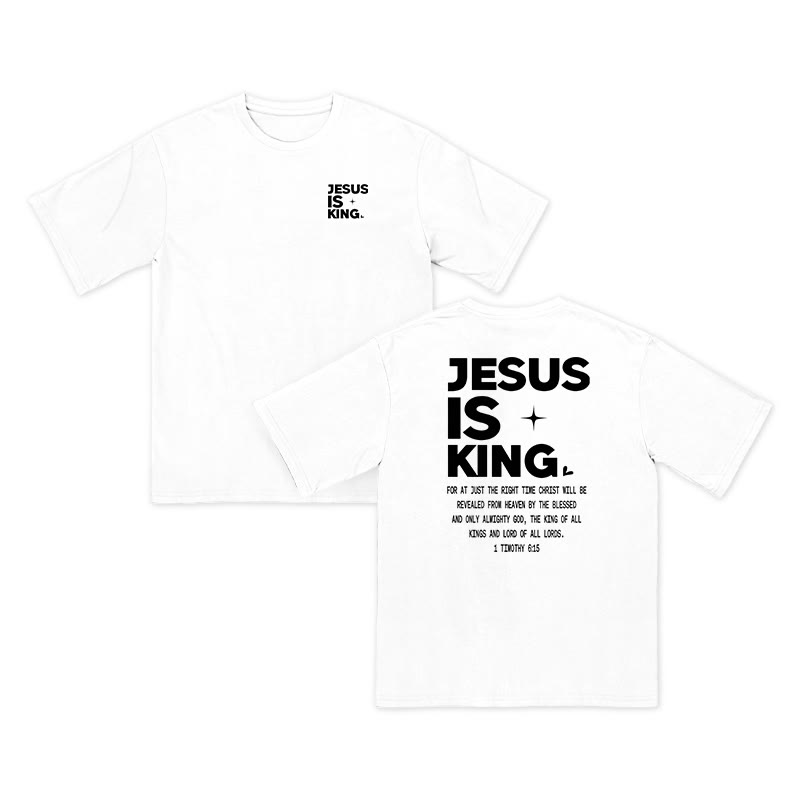 Unisex 100% Cotton Jesus Is King 1 Timothy 6:15 Print T-shirt