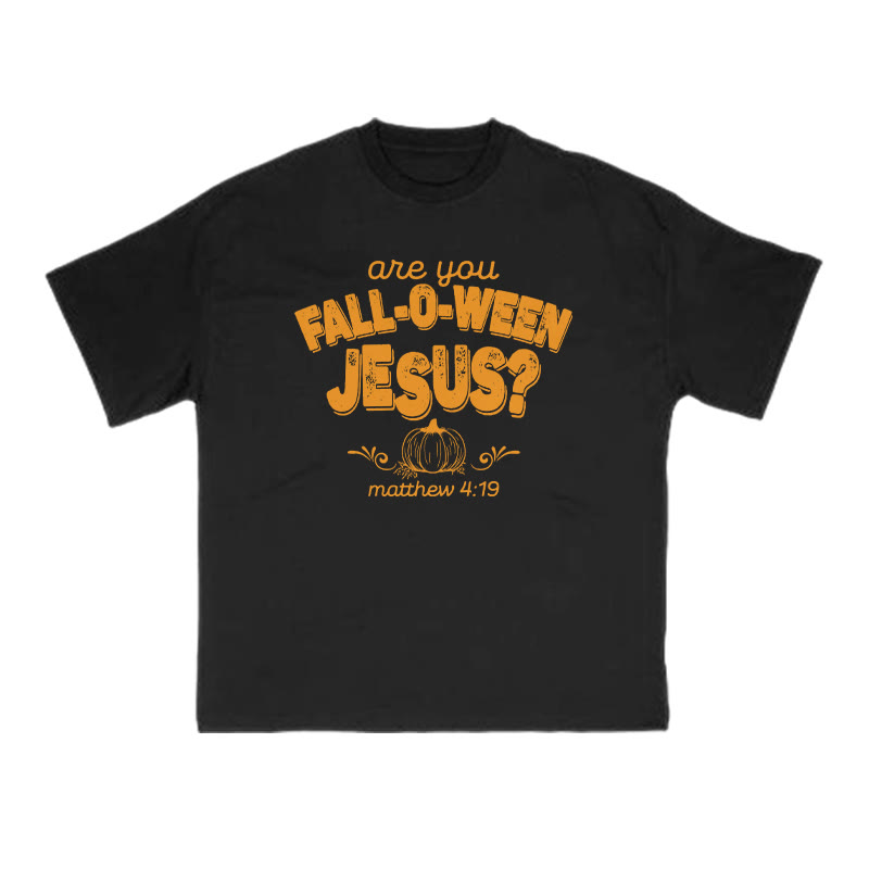 Unisex 100% Cotton Are You Fall-o-ween Jesus Print T-shirt