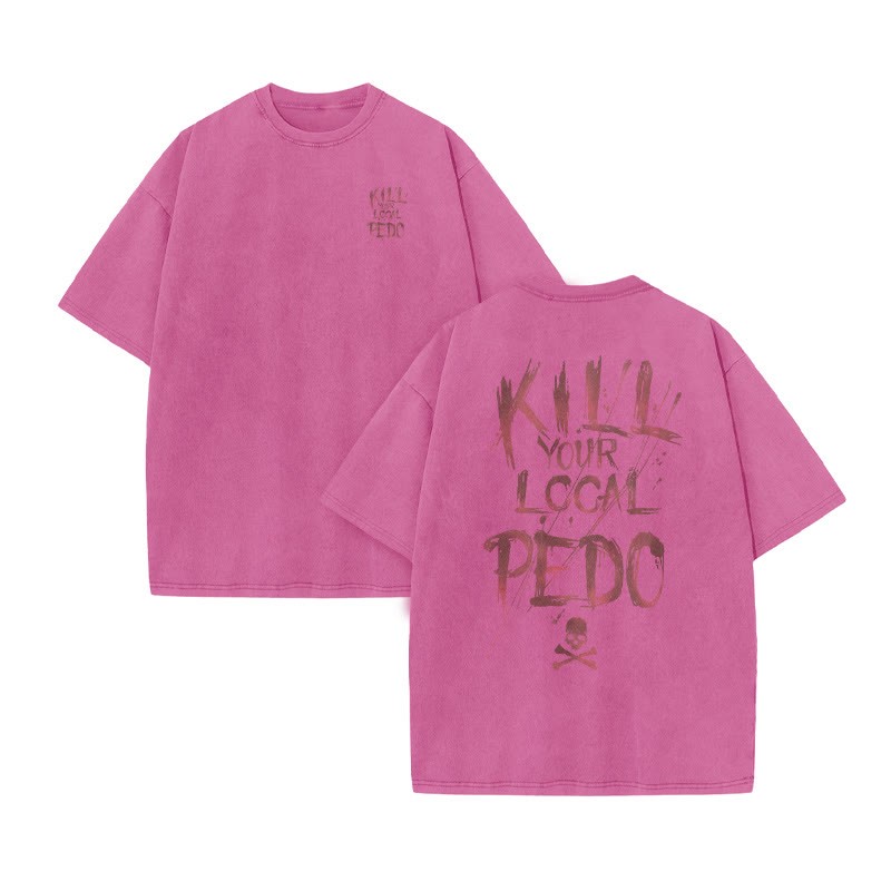 Unisex 100% Cotton Kill Your Local Pedo Print Acid Washed T-shirt - Pink - US20-22(3XL) - image 9