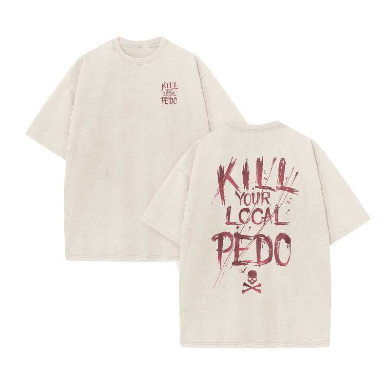 Unisex 100% Cotton Kill Your Local Pedo Print Acid Washed T-shirt - Beige - US20-22(3XL) - image 2