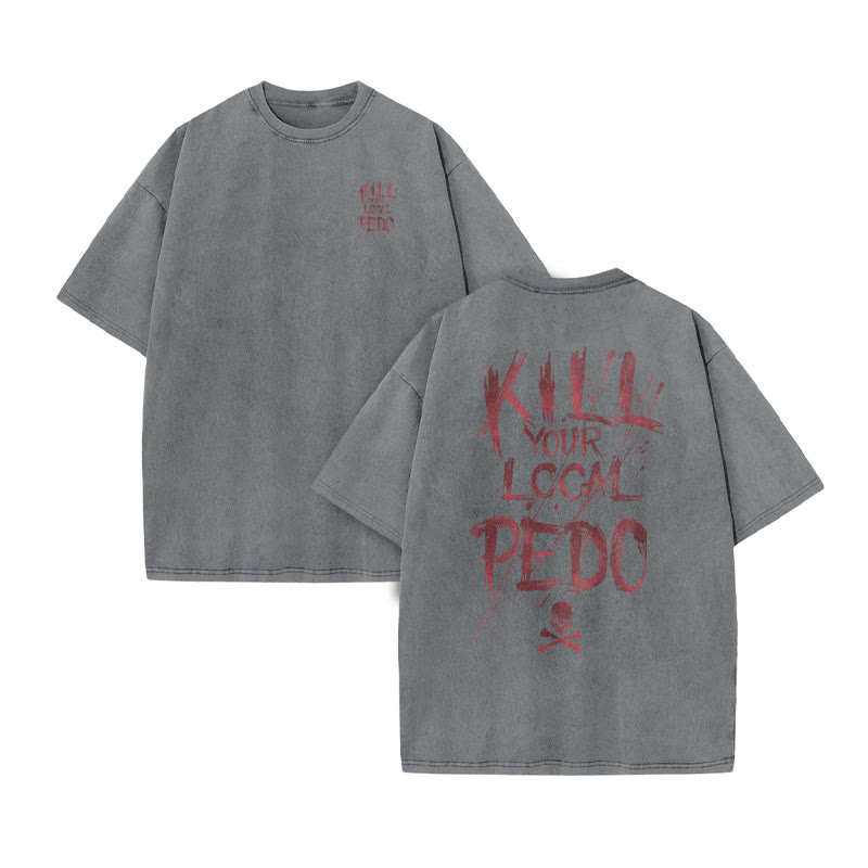 Unisex 100% Cotton Kill Your Local Pedo Print Acid Washed T-shirt - Grey - US20-22(3XL) - image 3