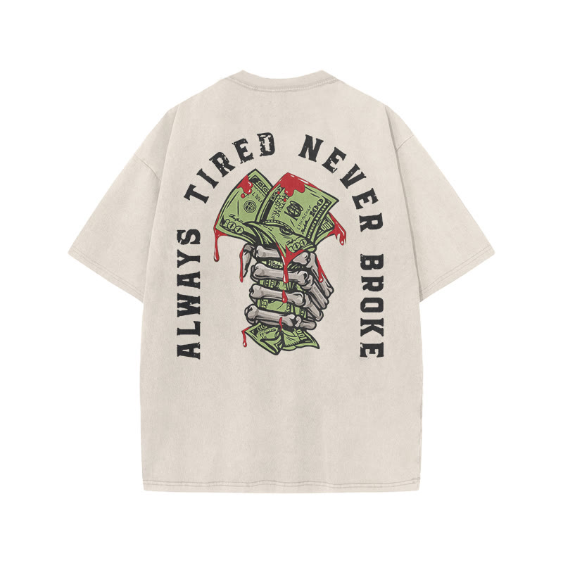 Unisex 100% Cotton Always Tired Never Broke Print Acid Washed T-shirt - Beige - US20-22(3XL) - image 2