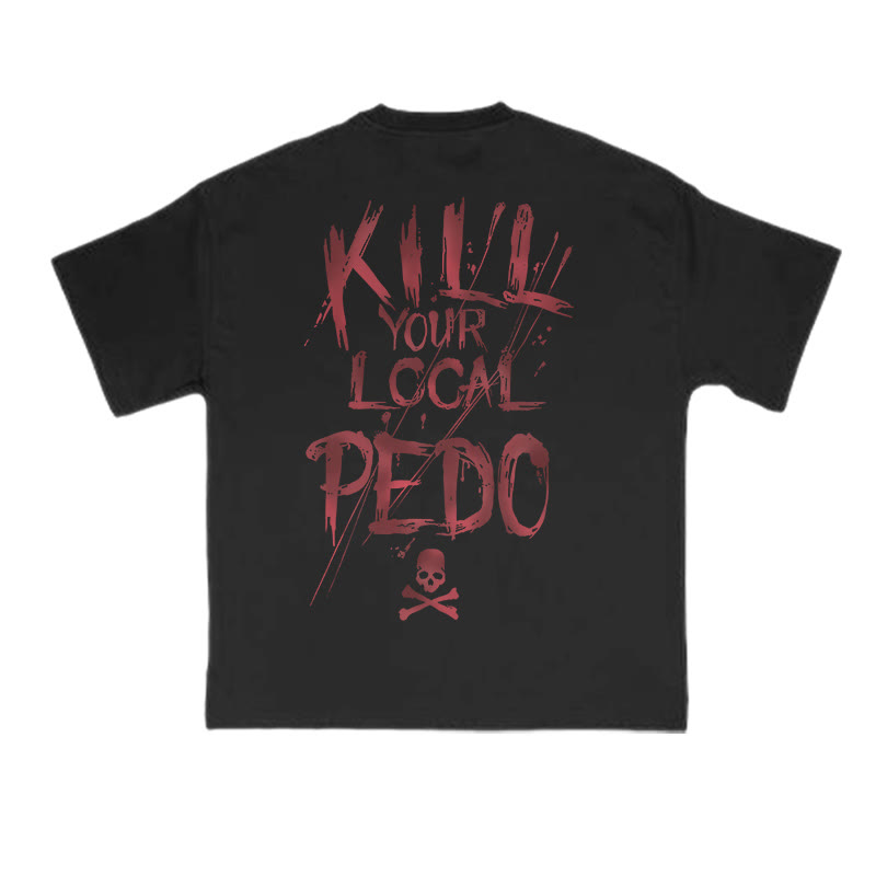 Unisex 100% Cotton Kill Your Local Pedo Print T-shirt - image 1