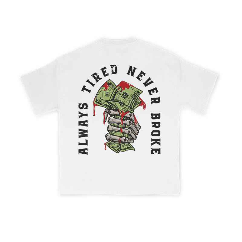 Unisex 100% Cotton Always Tired Never Broke Print T-shirt - White - US16-18(2XL) - image 2