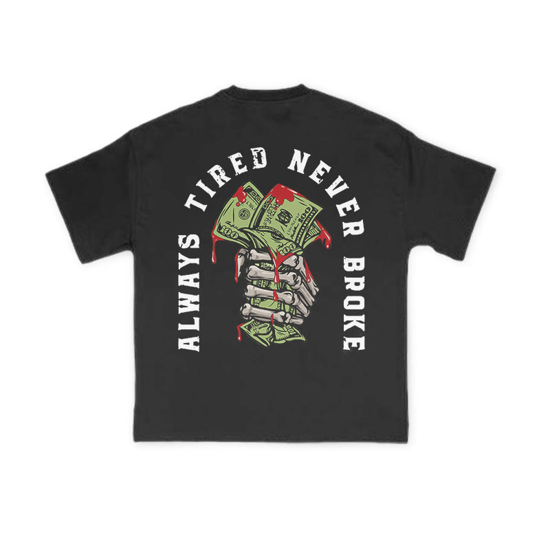 Unisex 100% Cotton Always Tired Never Broke Print T-shirt - Black - US16-18(2XL) - image 1