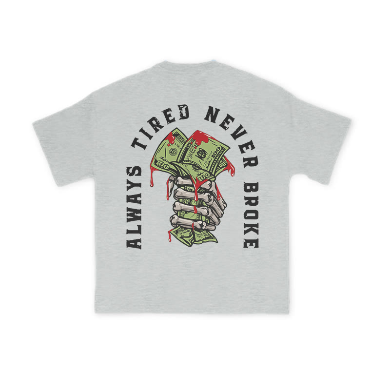 Unisex 100% Cotton Always Tired Never Broke Print T-shirt - Grey - US16-18(2XL) - image 3