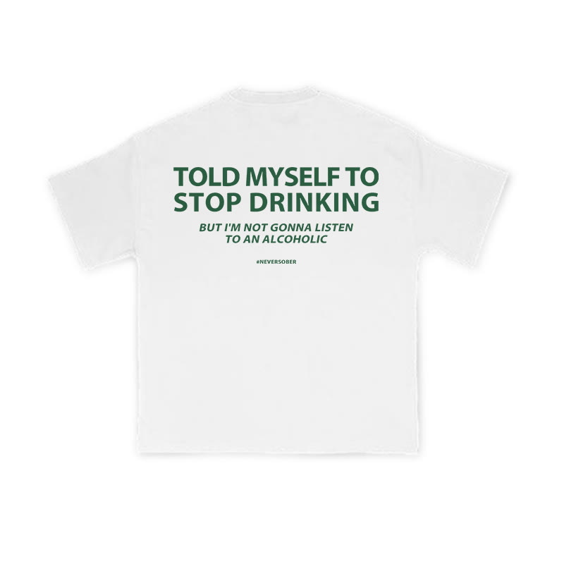 Unisex 100% Cotton Told Myself To Stop Dringking Print T-shirt - White - US16-18(2XL) - image 1