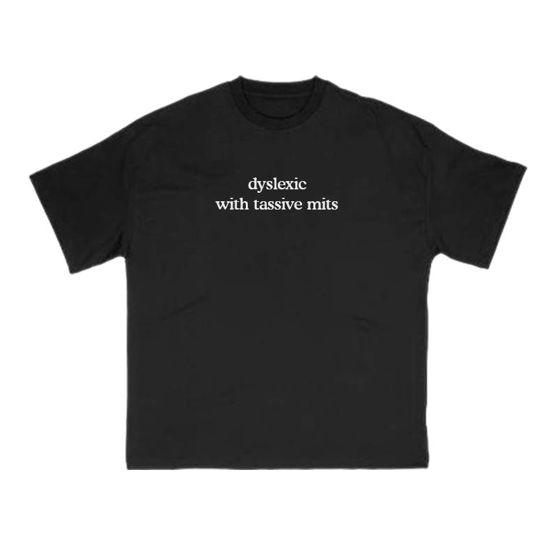 Unisex 100% Cotton Dyslexic With Tassive Mits Print T-shirt - Black - US16-18(2XL) - image 1