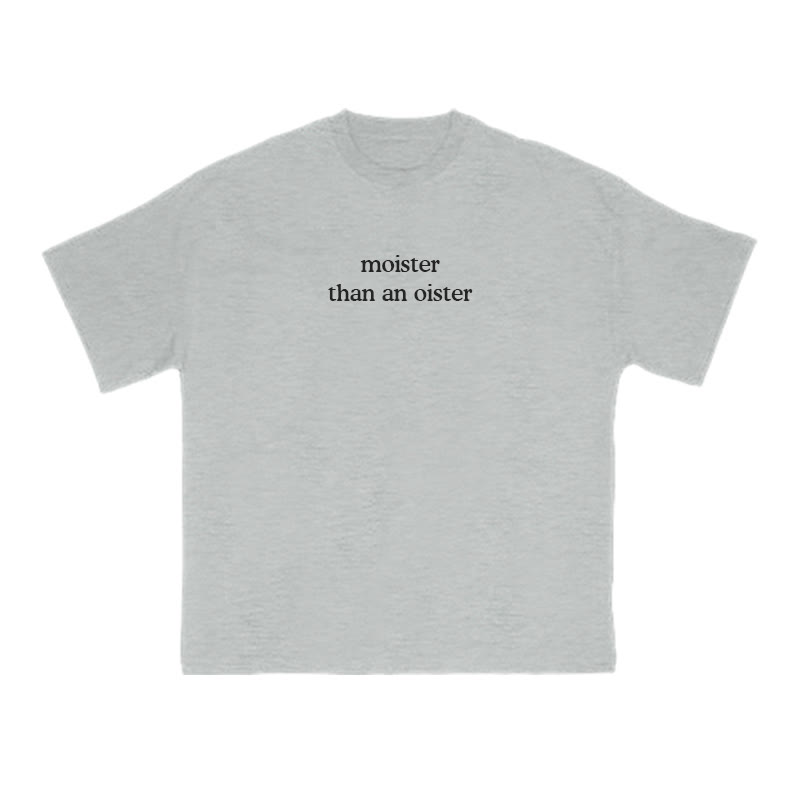 Unisex 100% Cotton Moister Than An Oister Print T-shirt - Grey - US16-18(2XL) - image 3