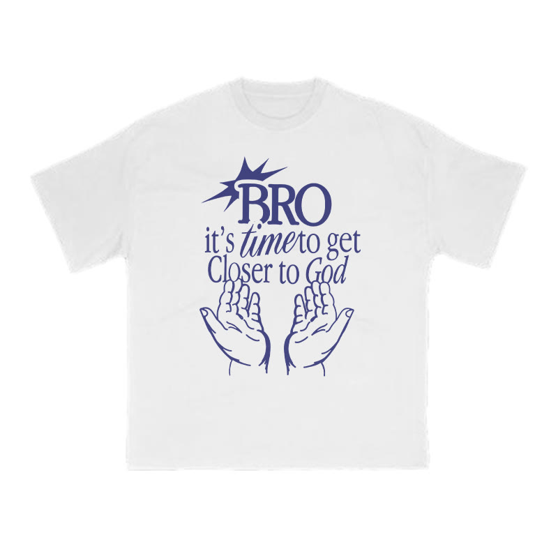 Unisex 100% Cotton Bro It's Time To Get Closer To God Print T-shirt - White - US16-18(2XL) - image 1