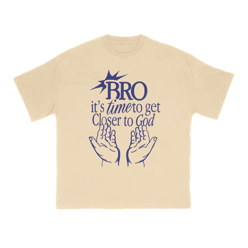 Unisex 100% Cotton Bro It's Time To Get Closer To God Print T-shirt - Apricot - US16-18(2XL) - image 5