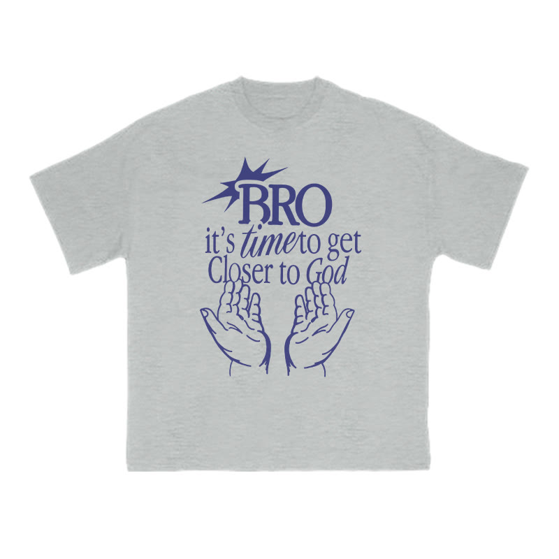 Unisex 100% Cotton Bro It's Time To Get Closer To God Print T-shirt - Grey - US16-18(2XL) - image 2