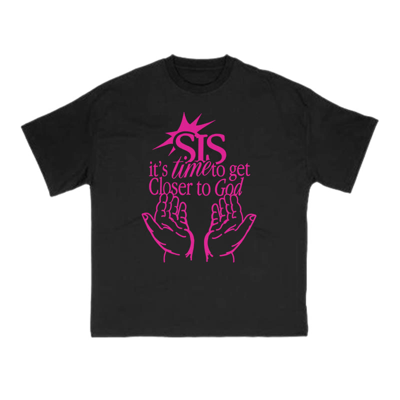 Unisex 100% Cotton Sis It's Time To Get Closer To God Print T-shirt - Black - US16-18(2XL) - image 2