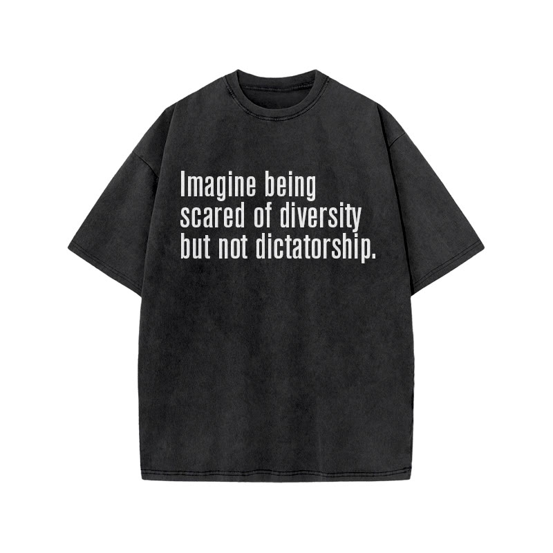 Unisex 100% Cotton Imagine Being Scared Of Diversity But Not Dictatorship Print Acid Washed T-shirt - Black - US20-22(3XL) - image 1