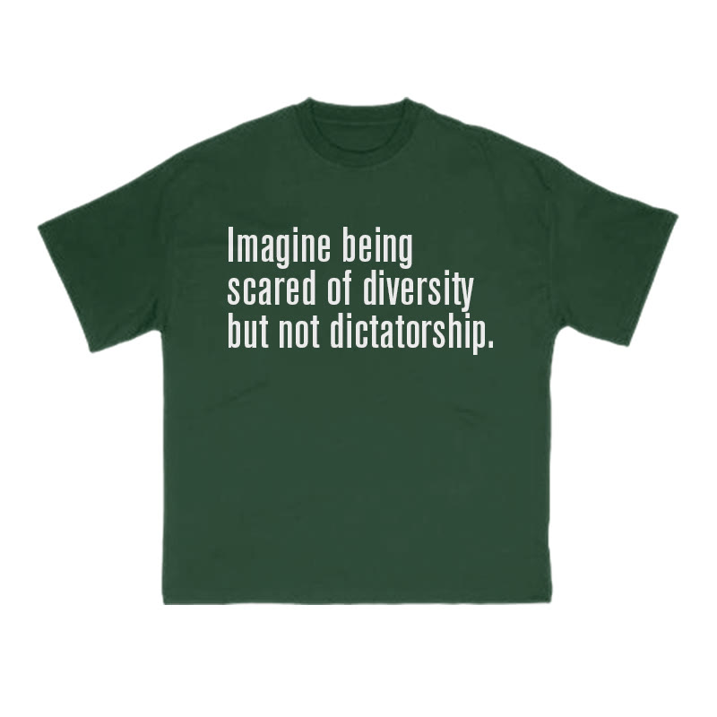 Unisex 100% Cotton Imagine Being Scared Of Diversity But Not Dictatorship Print T-shirt - Dark Green - US16-18(2XL) - image 8