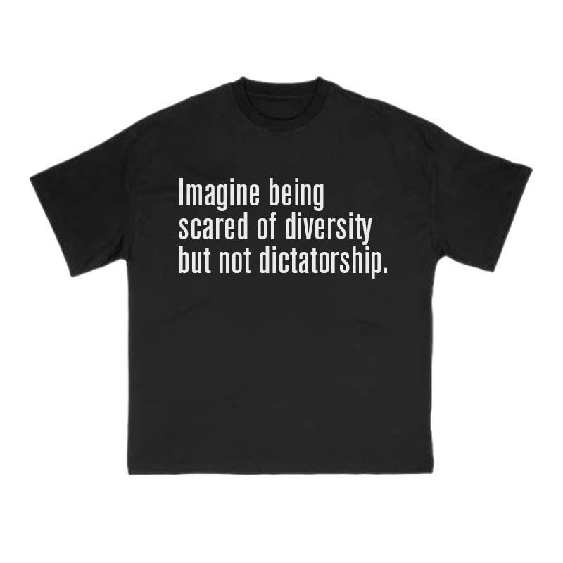 Unisex 100% Cotton Imagine Being Scared Of Diversity But Not Dictatorship Print T-shirt - Black - US16-18(2XL) - image 2