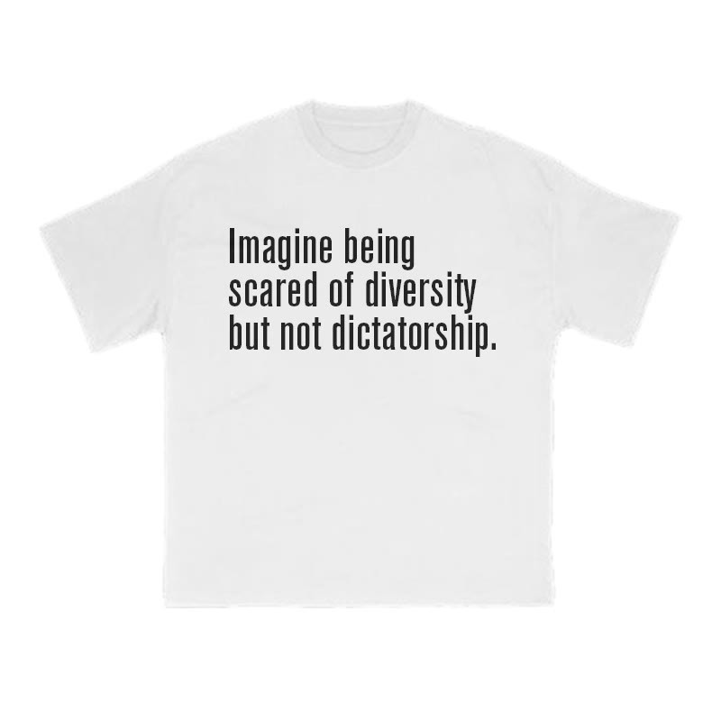 Unisex 100% Cotton Imagine Being Scared Of Diversity But Not Dictatorship Print T-shirt - White - US16-18(2XL) - image 3
