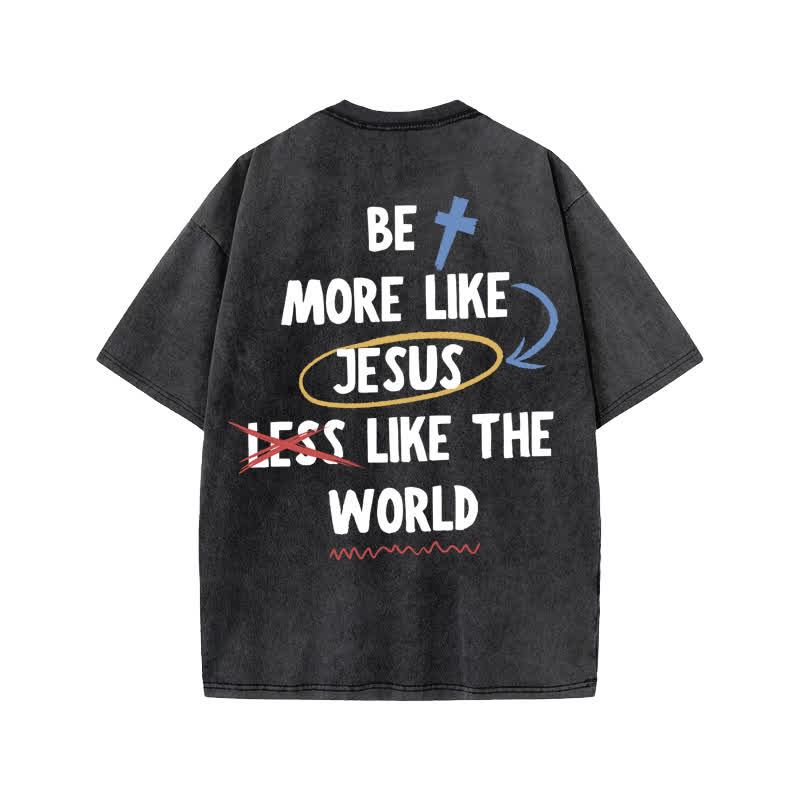 Unisex 100% Cotton Be More Like Jesus Print Acid Washed T-shirt - Black - US20-22(3XL) - image 2