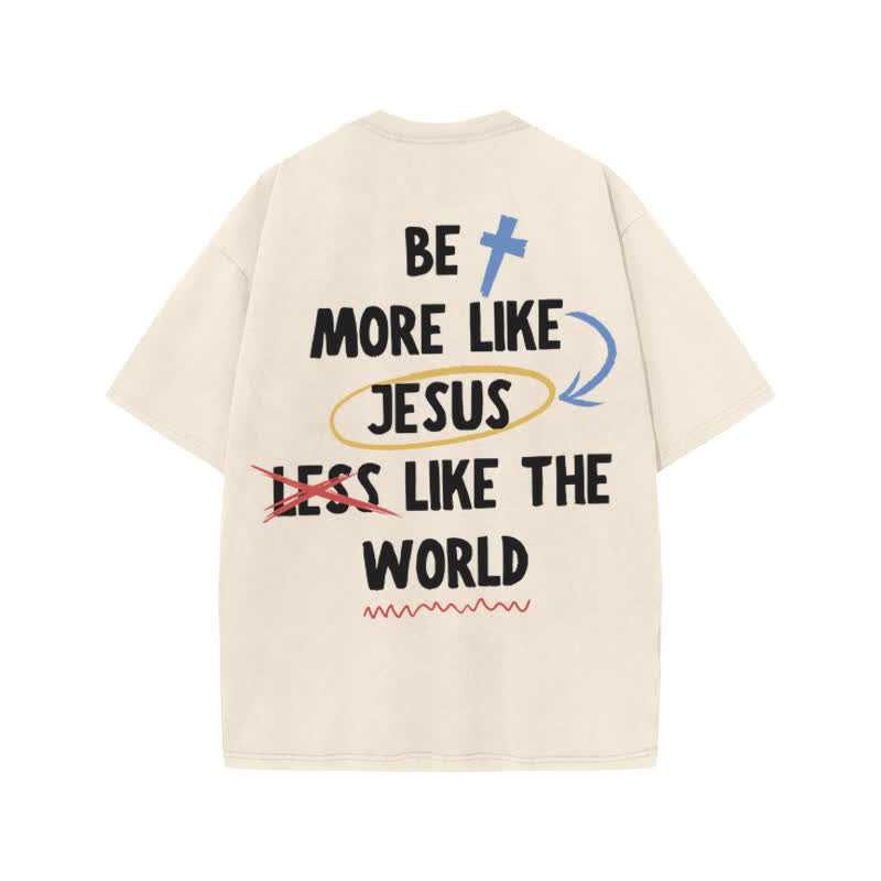 Unisex 100% Cotton Be More Like Jesus Print Acid Washed T-shirt - Beige - US20-22(3XL) - image 1