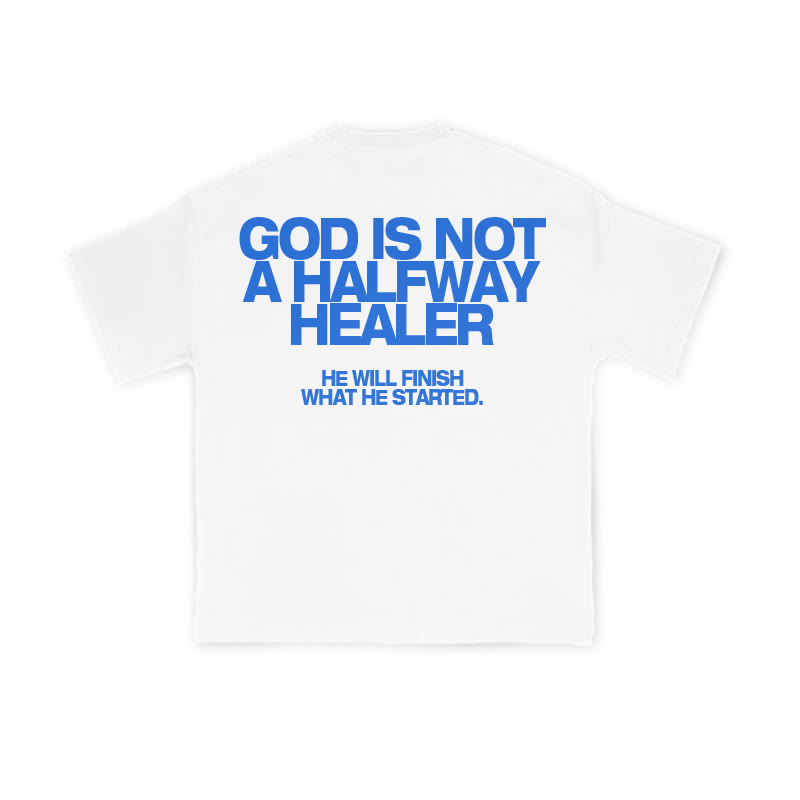 Unisex God Is Not A Halfway Healer Print T-shirt - image 1