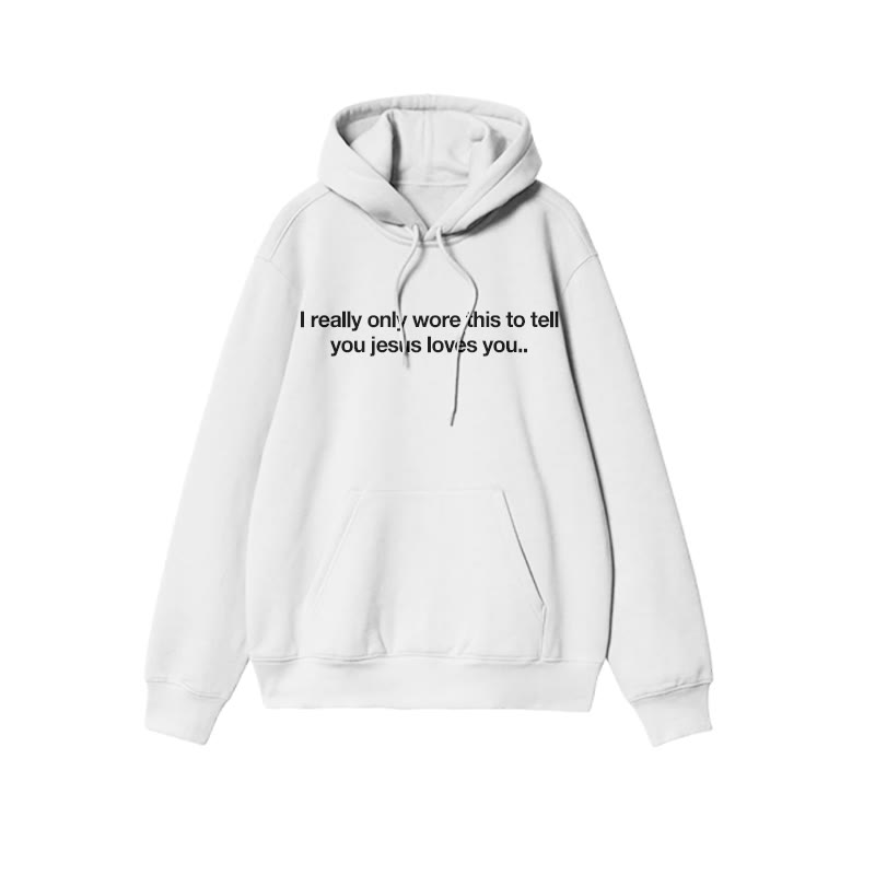 Unisex I Really Only Wore This To Tell You Jesus Loves You Print Hoodie - White - 2XL - image 2