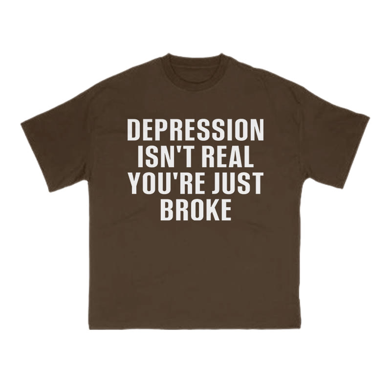 Unisex Depression Isn't Real You're Just Broke Print T-shirt - Coffee - US16-18(2XL) - image 6
