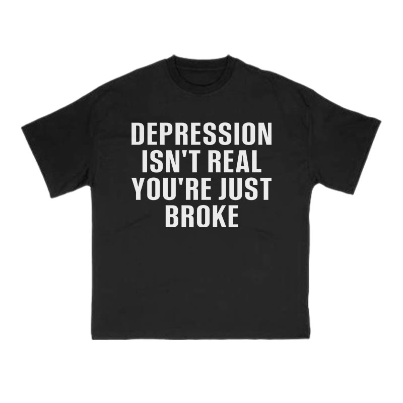 Unisex Depression Isn't Real You're Just Broke Print T-shirt - Black - US16-18(2XL) - image 1