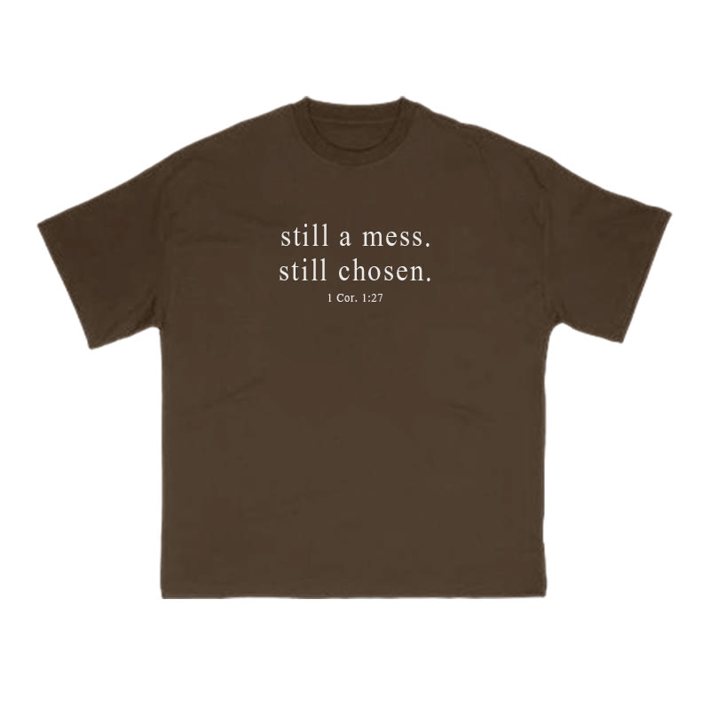 Unisex Still A Mess Still Chosen 1 Cor. 1:27 Print T-shirt - Coffee - US16-18(2XL) - image 1