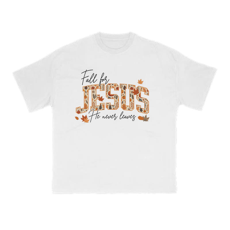 Unisex Fall For Jesus He Never Leaves Print T-shirt - White - US16-18(2XL) - image 2