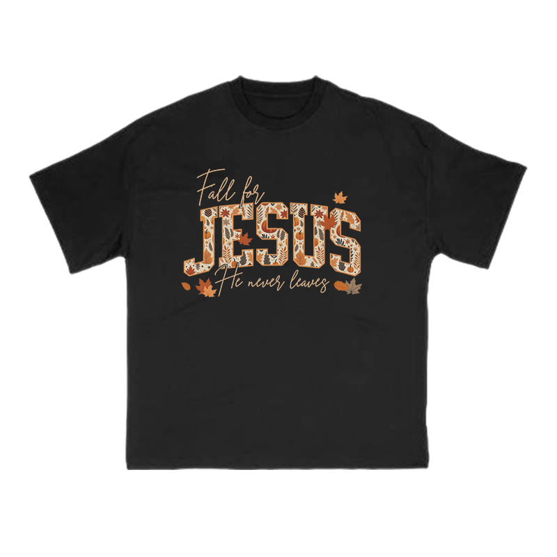 Unisex Fall For Jesus He Never Leaves Print T-shirt - Black - US16-18(2XL) - image 1