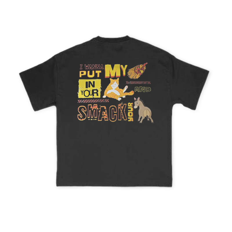 Unisex I Wanna Put My In Your And Smack Your Print T-shirt - image 1