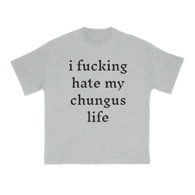 Unisex I Fxxking Hate My Chungus Life Print T-shirt - Grey - US16-18(2XL) - image 3