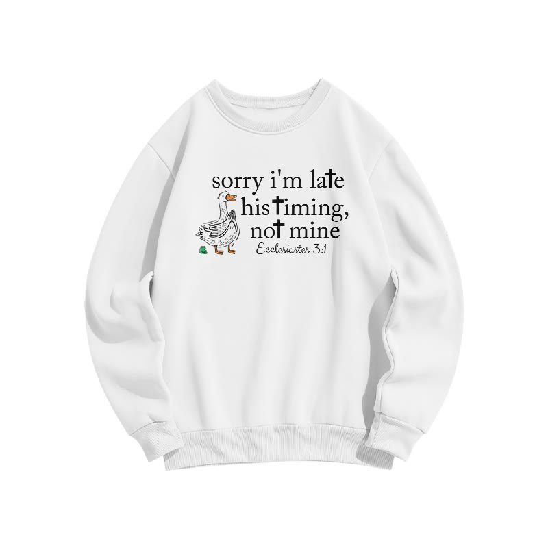Unisex Sorry I'm Late, His Timing, Not Mine Ecclesiastes 3:1 Print Sweatshirt - White - US16-18(2XL) - image 2