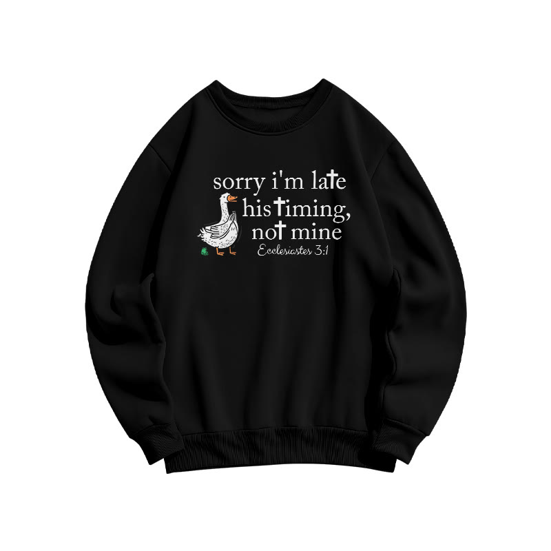 Unisex Sorry I'm Late, His Timing, Not Mine Ecclesiastes 3:1 Print Sweatshirt - Black - US16-18(2XL) - image 1