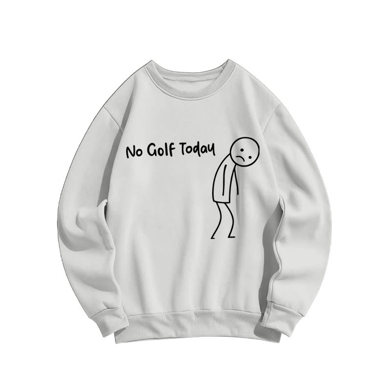 No Golf Today Shirt – Funny Golf Lover Print Sweatshirt - White - US16-18(2XL) - image 1