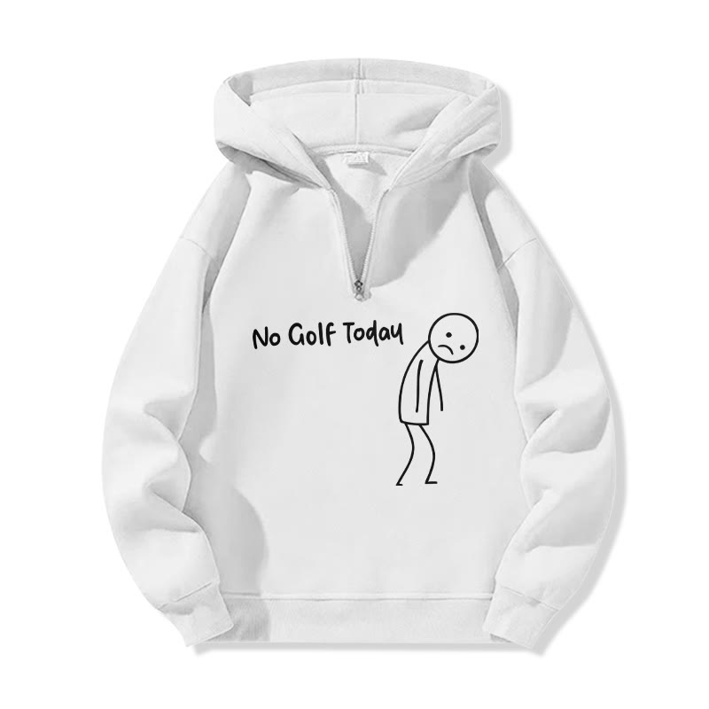 Unisex No Golf Today Shirt – Funny Golf Lover Print Half Zip Hoodie - White - US32-34(5XL) - image 1