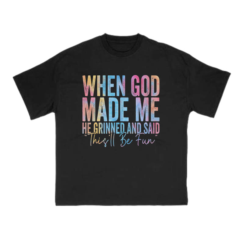 When God Made Me He Grinned And Said This'll Be Fun Print T-shirt - Black - US16-18(2XL) - image 1