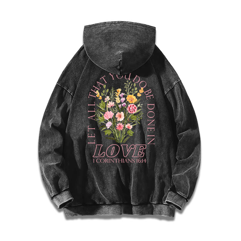 Let All That You Do Be Done In Love Printed Washed Hoodie  - image 1