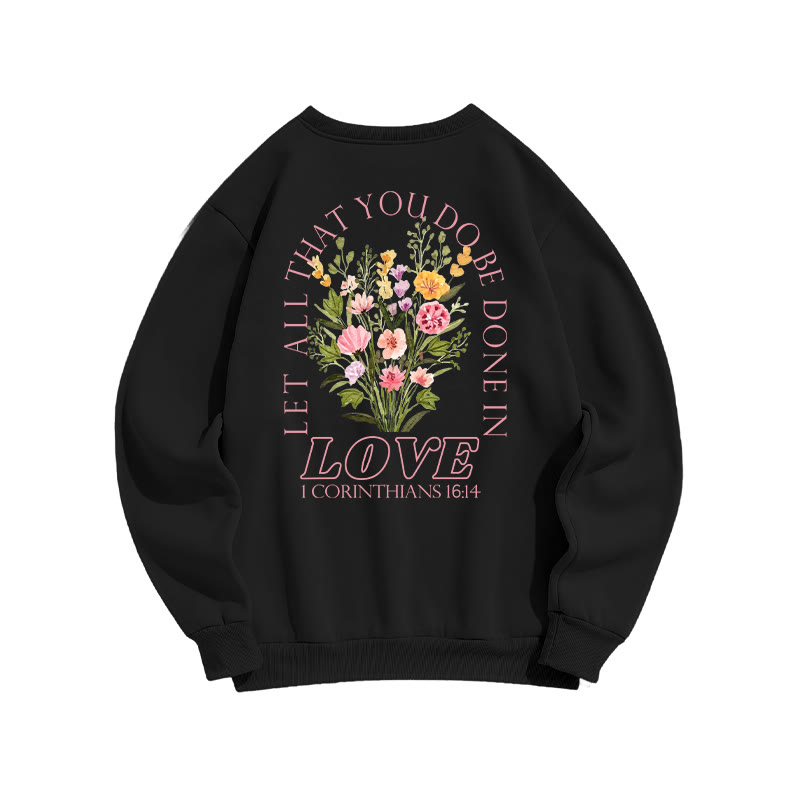 Let All That You Do Be Done In Love Print Sweatshirt - image 1