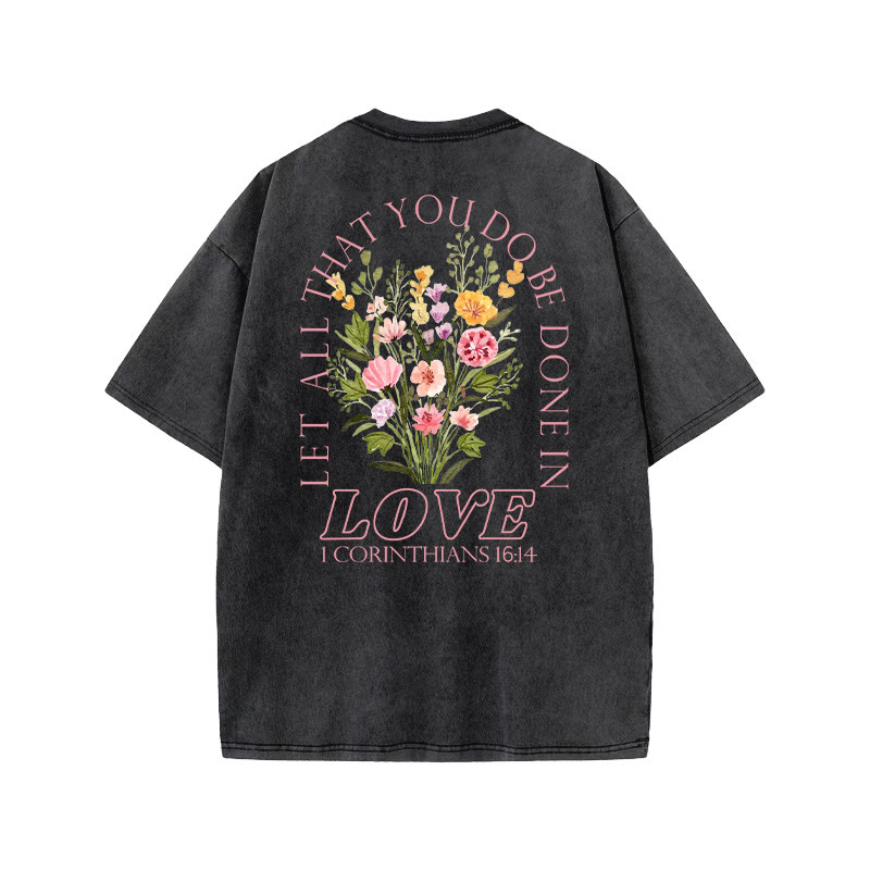 Let All That You Do Be Done In Love Print Acid Washed T-shirt - image 1
