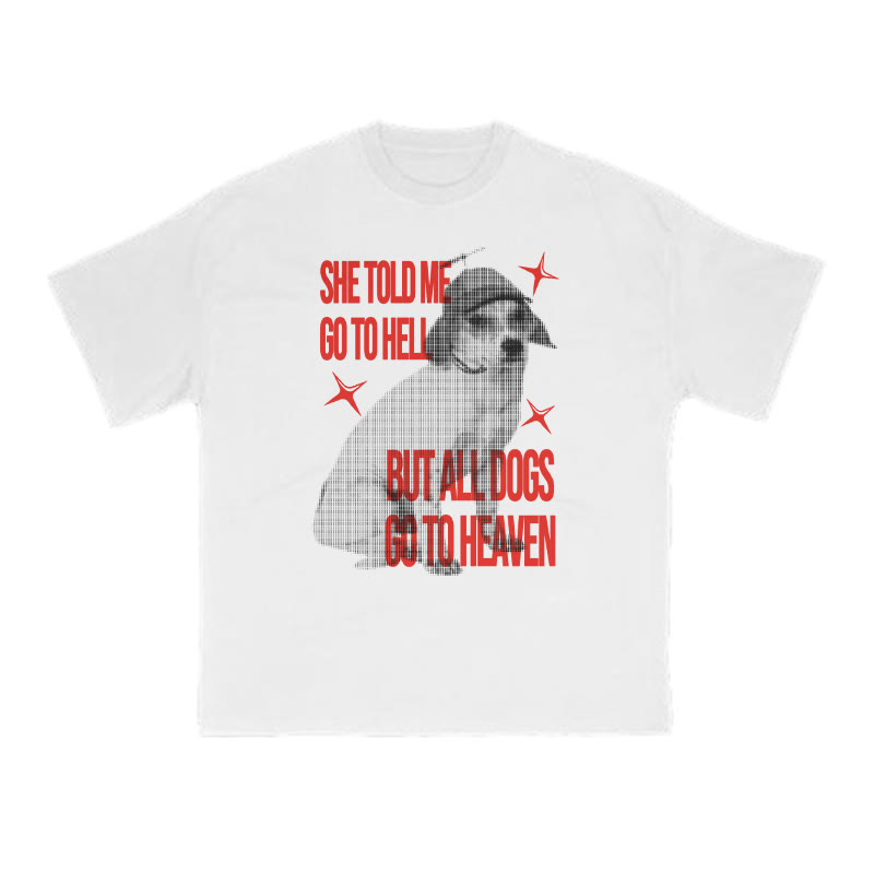 She Told Me Go To Hell But All Dogs Go To Heaven Print T-shirt - White - US16-18(2XL) - image 2