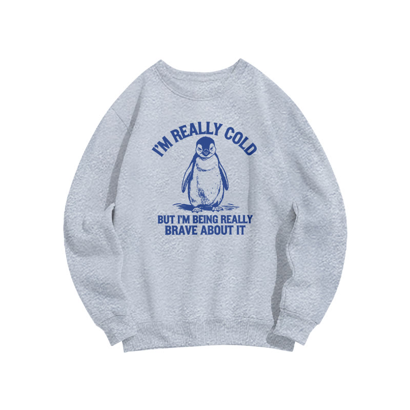 I'm Really Cold But I'm Being Really Brave About It Print Sweatshirt - Grey - US16-18(2XL) - image 2