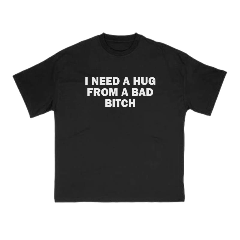 I NEED A HUG FROM A BAD BITCH Print T-shirt - Black - US16-18(2XL) - image 1