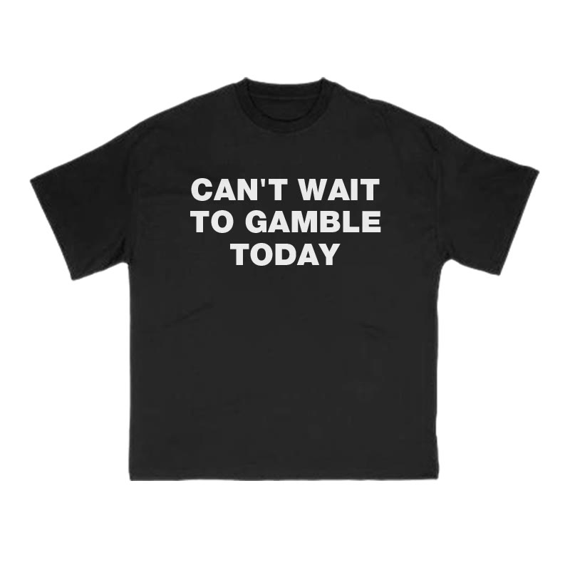CAN'T WAIT TO GAMBLE TODAY Print T-shirt - Black - US16-18(2XL) - image 1