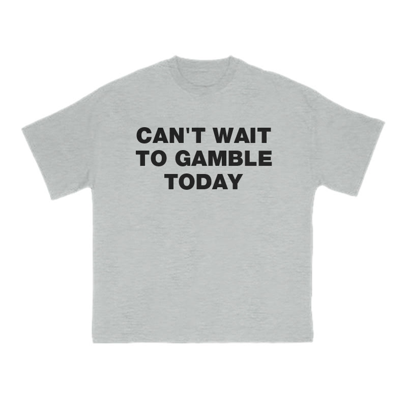 CAN'T WAIT TO GAMBLE TODAY Print T-shirt - Grey - US16-18(2XL) - image 3