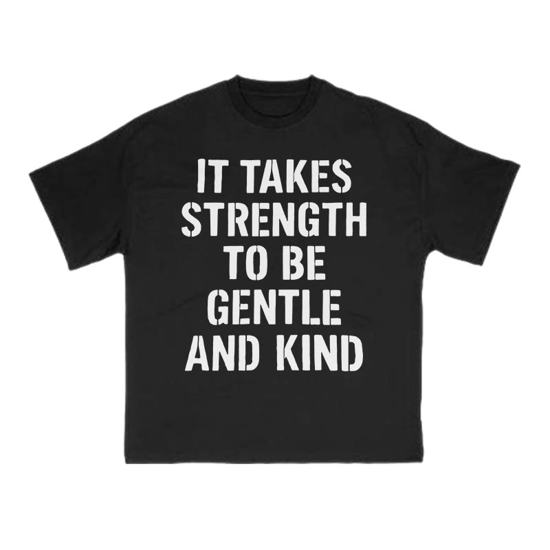 It Takes Strength To Be Gentle And Kind Print T-shirt - Black - US16-18(2XL) - image 2