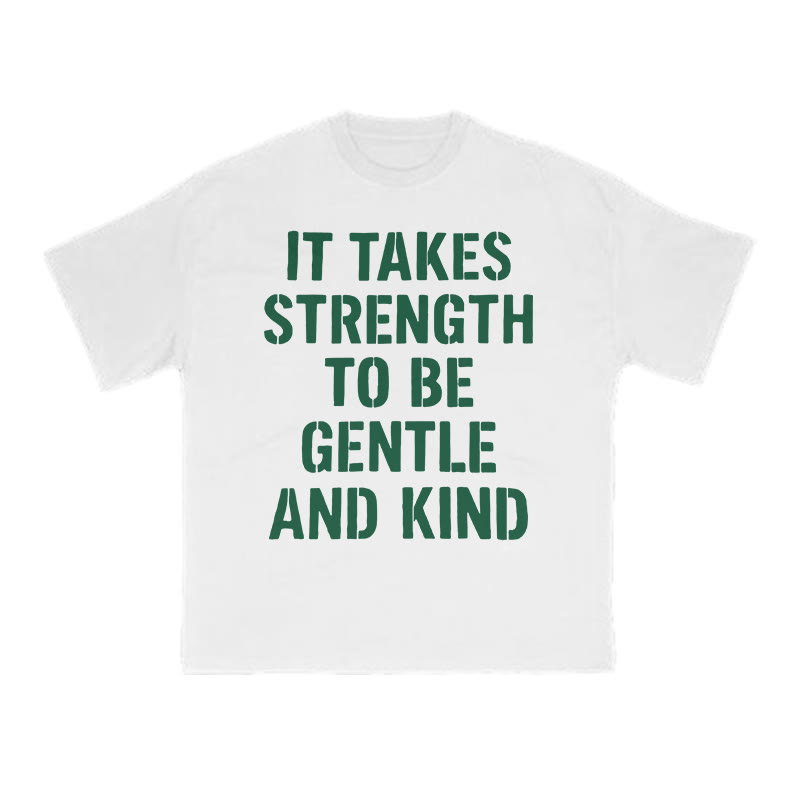 It Takes Strength To Be Gentle And Kind Print T-shirt - White - US16-18(2XL) - image 1