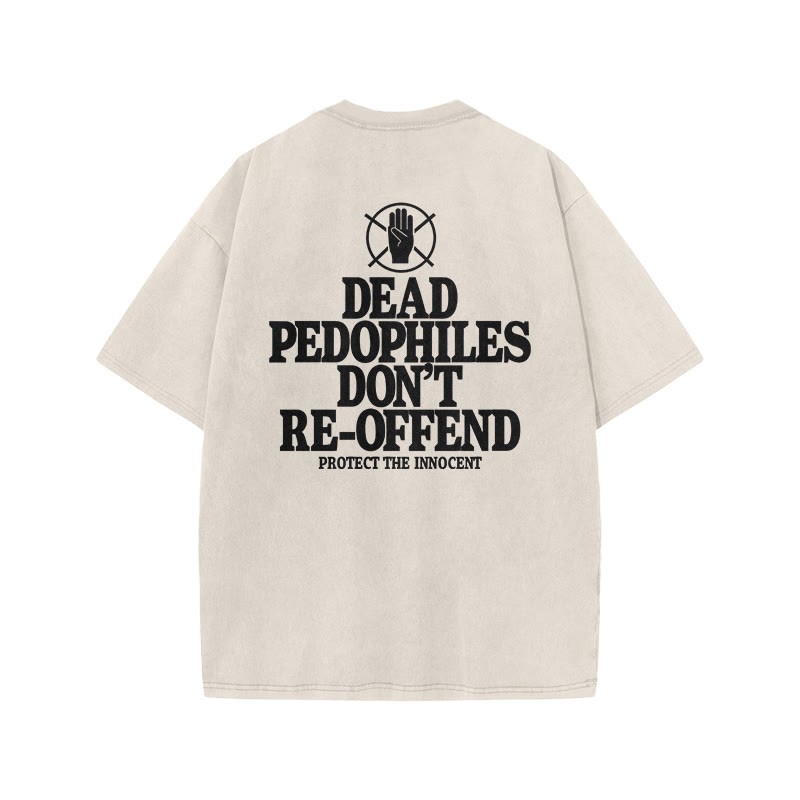 Dead Pedophiles Don't Re-offend Protect The Innocent Print Acid Washed T-shirt - Beige - US20-22(3XL) - image 2